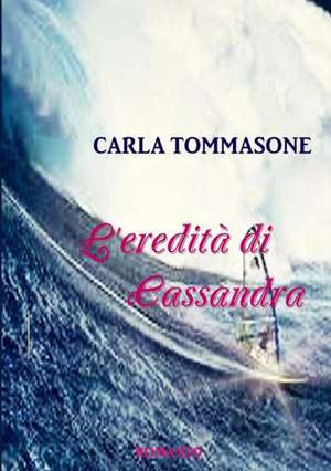 L'Eredita Di Cassandra de Carla Tommasone