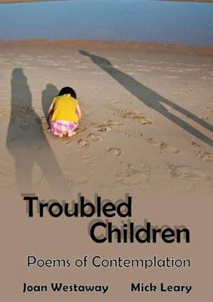 Troubled Children: Poems of Contemplation de Joan Westaway