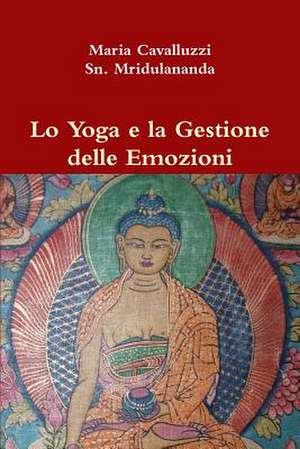 Lo Yoga E La Gestione Delle Emozioni de Maria Cavalluzzi