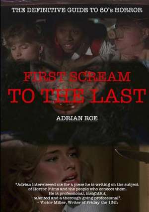 First Scream to the Last de Adrian Roe