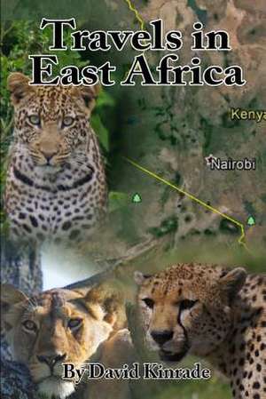 Travels in East Africa de David Kinrade