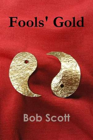 Fools' Gold de Bob Scott