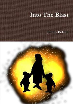 Into the Blast de Jimmy Boland