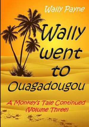 Wally Went to Ouagadougou de Wally Payne