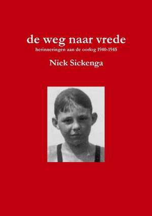 de Weg Naar Vrede de Niek Sickenga