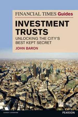 Financial Times Guide to Investment Trusts de John C. Baron