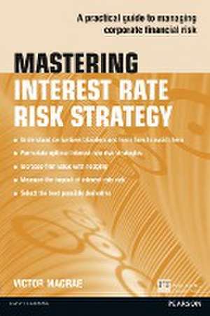 Mastering Interest Rate Risk Strategy de Victor Macrae