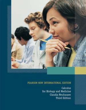 Calculus For Biology and Medicine: Pearson New International Edition de Claudia Neuhauser