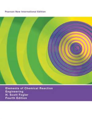 Fogler, H: Elements of Chemical Reaction Engineering: Pearso de H. Fogler