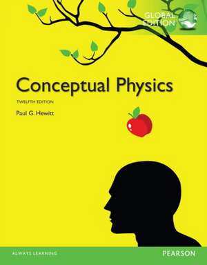 Conceptual Physics, Global Edition + Mastering Physics with Pearson eText de Paul Hewitt