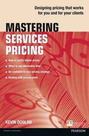 Mastering Services Pricing: Designing Pricing That Works for You and for Your Clients de Kevin Doolan