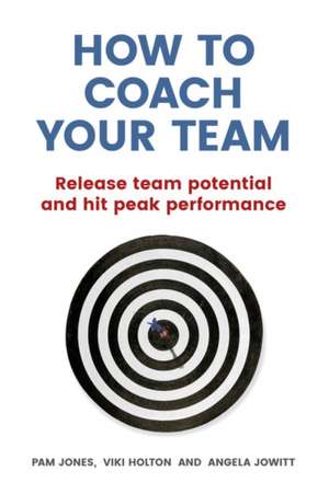 How to Coach Your Team de Angela Jowitt