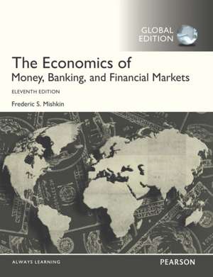 Economics of Money, Banking and Financial Markets, OLP with eText, Global Edition de Frederic Mishkin