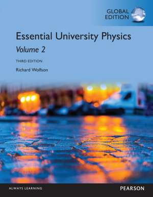 Essential University Physics: Volume 2, Global Edition de Richard Wolfson