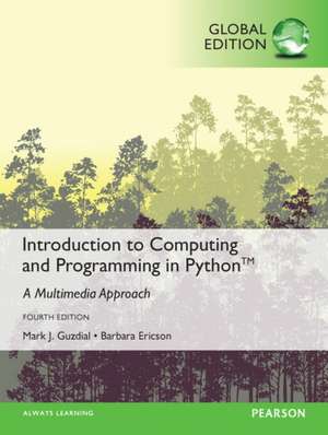 Introduction to Computing and Programming in Python, Global Edition de Barbara Ericson