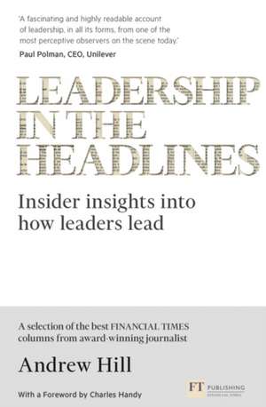 Hill, A: Leadership in the Headlines de Andrew Hill