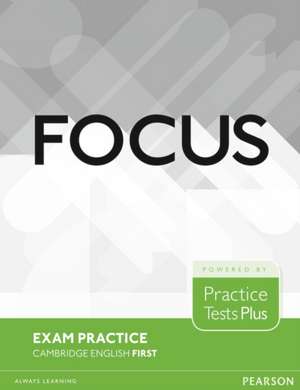 Focus Exam Practice: Cambridge English First de Lucrecia Luque Mortimer