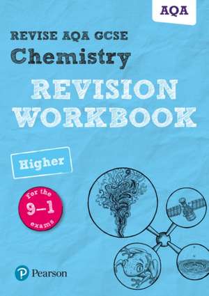 Pearson REVISE AQA GCSE Chemistry Higher Revision Workbook: For 2025 and 2026 assessments and exams de Nora Henry