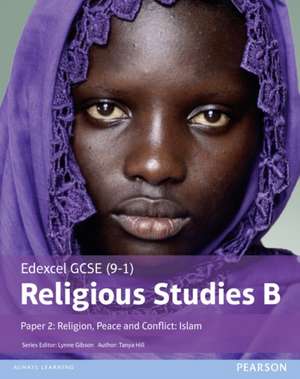 Edexcel GCSE (9-1) Religious Studies B Paper 2: Religion, Peace and Conflict - Islam Student Book de Tanya Hill