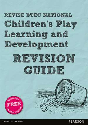 REVISE BTEC National Children's Play, Learning and Development Revision Guide de Brenda Baker