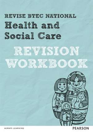 Revise BTEC National Health and Social Care Revision Workbook de Georgina Shaw