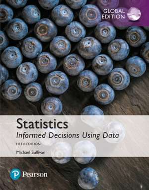 Statistics: Informed Decisions Using Data, Global Edition de Michael Sullivan