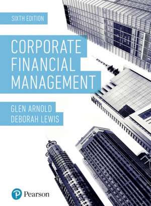 Arnold, G: Corporate Financial Management, plus MyLab Financ de Bill Peng