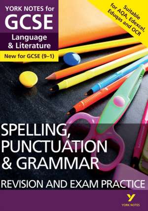 English Language and Literature Spelling, Punctuation and Grammar Revision and Exam Practice: York Notes for GCSE - everything you need to study and prepare for the 2025 and 2026 exams de Elizabeth Walter