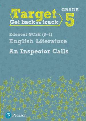 Target Grade 5 An Inspector Calls Edexcel GCSE (9-1) Eng Lit Workbook de Julie Hughes