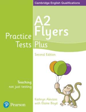 Practice Tests Plus A2 Flyers Students' Book de Elaine Boyd