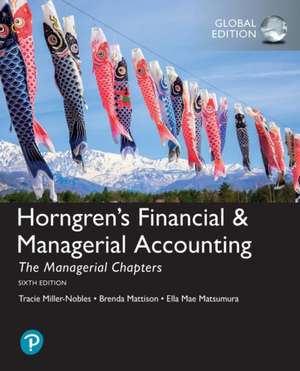 Horngren's Financial & Managerial Accounting, The Managerial Chapters, Global Edition de Tracie L. Miller-Nobles