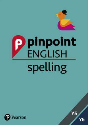 Pinpoint English Spelling Years 5 and 6 de Annabel Gray