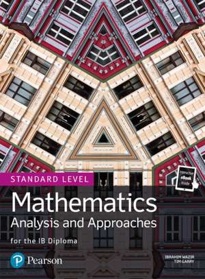 Mathematics Analysis and Approaches for the IB Diploma Standard Level de Ibrahim Wazir