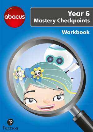 Merttens, R: Abacus Mastery Checkpoints Workbook Year 6 / P7 de Jon Kurta