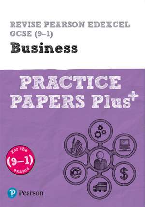 Pearson REVISE Edexcel GCSE Business: Practice Papers Plus - for 2025 and 2026 exams de Andrew Redfern