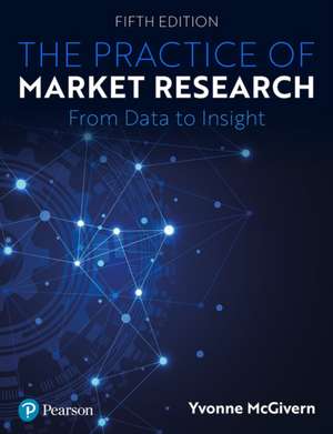 The Practice of Market Research de Yvonne McGivern