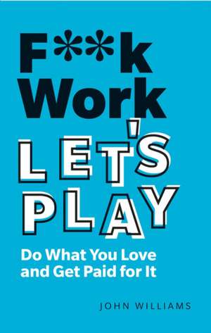 F**k Work, Let's Play de John Spencer Williams