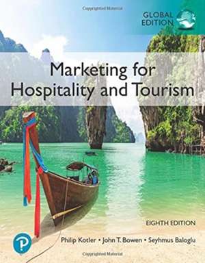 Marketing for Hospitality and Tourism, Global Edition de Philip Kotler