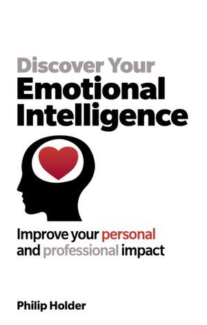 Discover Your Emotional Intelligence de Philip Holder