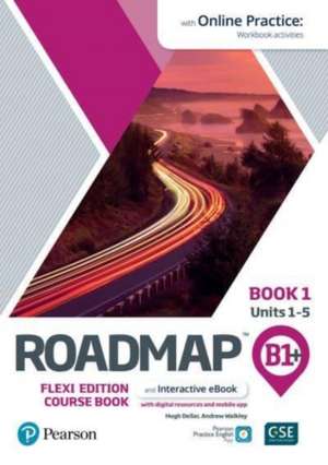 Roadmap B1+ Flexi Edition Roadmap Course Book 1 with eBook and Online Practice Access de Andrew Walkley