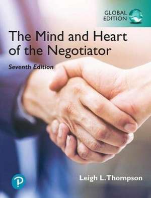 The Mind and Heart of the Negotiator [Global Edition] de Leigh Thompson