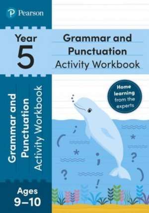 Pearson Learn at Home Grammar & Punctuation Activity Workbook Year 5 de Hannah Hirst-Dunton