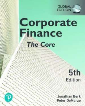 Corporate Finance: The Core, Global Edition de Jonathan Berk