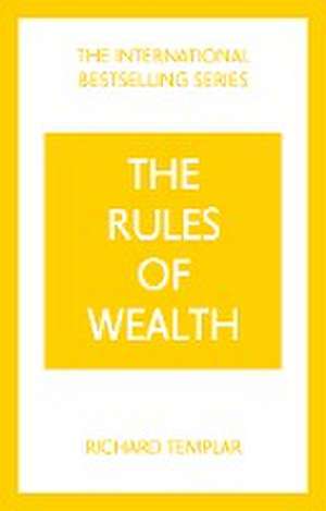 The Rules of Wealth: A Personal Code for Prosperity and Plenty de Richard Templar