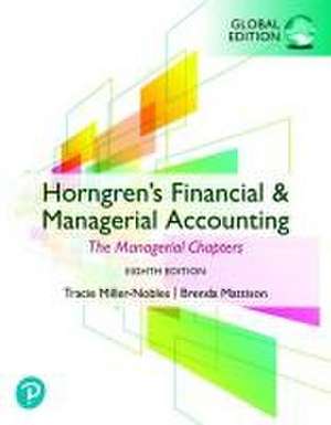 Horngren's Financial & Managerial Accounting, The Managerial Chapters, Global Edition plus MyLab Accounting with Pearson eText de Tracie Miller-Nobles