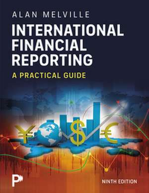 International Financial Reporting: A Practical Guide de Alan Melville