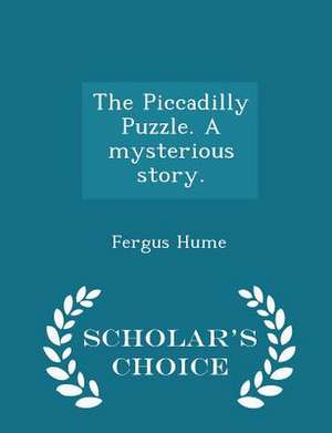 The Piccadilly Puzzle. A mysterious story. - Scholar's Choice Edition de Fergus Hume