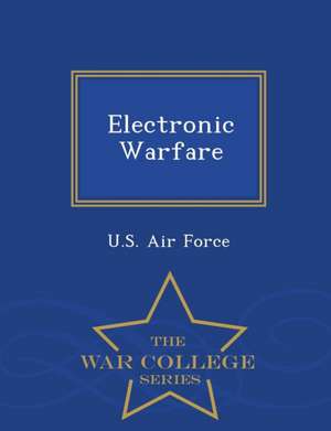 Electronic Warfare - War College Series de U. S. Air Force