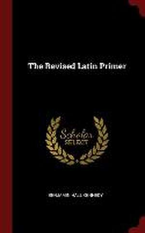 The Revised Latin Primer de Benjamin Hall Kennedy