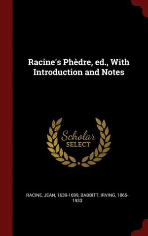 Racine's Phèdre, Ed., with Introduction and Notes de Jean Baptiste Racine